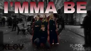 [K-POP IN PUBLIC] XLOV (엑스러브) - ‘I’MMA BE’ | ONE TAKE DANCE COVER BY 4EVER