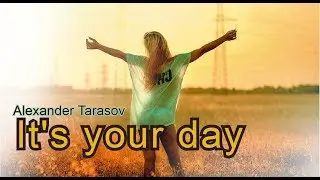 Alexander Tarasov - It's your day (Music video)