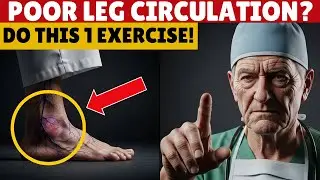 Surgeon REVEALS: Do THIS 1 Exercise for Poor Leg Circulation After 60! | Senior Health Tips