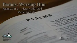 11.02.25 - Psalm 20 & 21: Victory With God - Psalm 20 & 21