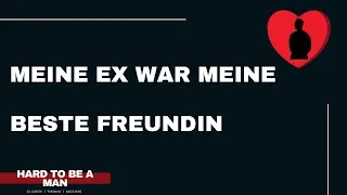 Meine Ex war meine beste Freundin...