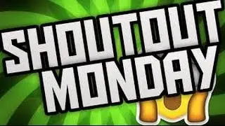 SHOUTOUT MONDAYS !!!!