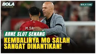 Arne Slot Senang Mohamed Salah Kembali: Kami Butuh Dia