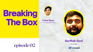 Breaking The Box | Sarthak Goel, Founder - InVOID