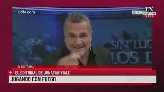 Jugando con fuego. El editorial de Jonatan Viale