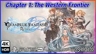 Granblue Fantasy Relink - Chapter 1 The Western Frontier | PS5 Pro Gameplay No Commentary (4K60 HDR)
