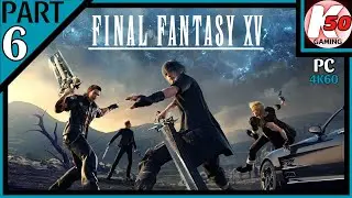 Final Fantasy XV (PC) / Part 6 - [4K/60]