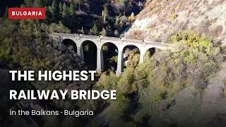 The Highest Railway Bridge in the Balkans - Bunovo, Bulgaria