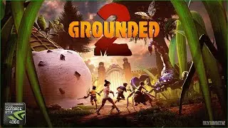 GROUNDED 2 * 05 * AMD RYZEN 7 7735HS/NVIDIA RTX 4060 * Early Access * BYJMCV 2025/08