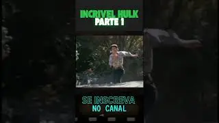 Incrivel Hulk s&eacute;rie antiga - parte 1