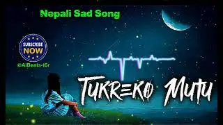 |Nepali Sad Song|Tukreko Mutu|@AiBeats-t6r