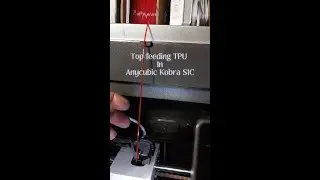 Top feeding TPU in Anycubic Kobra S1C