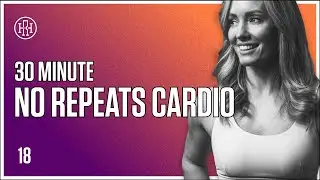 30 MIN No Repeats Cardio (No Equipment) // HR12WEEK EXPRESS : Day 18
