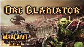 Warcraft 3 REFORGED | Orc Gladiators: Revenge | Tuff Game