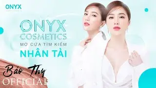 BẢO THY | ONYX COSMETICS | MỞ CỬA T&Igrave;M KIẾM NH&Acirc;N T&Agrave;I | COMMERCIAL VIDEO |