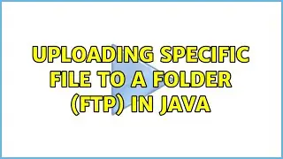 Uploading specific file to a folder (FTP) in java