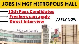 MGF Metro Mall Jobs| 12th pass| Freshers Apply| Watch Full VIdeo