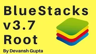 How to root BlueStacks v3.7.44.1625 and install SuperSU - 2017!