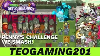 PvZ 2 Reflourished | Penny's Challenge | We Smash!
