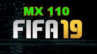 Fifa 19 Gaming MX 110 Benchmark