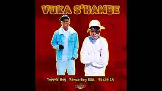 Topper Boy, Renzo Boy & Eazee SA - Vuka S'hambe (Official Audio)