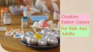 Creative Easter Games for Kids and Adults 🐣🎉