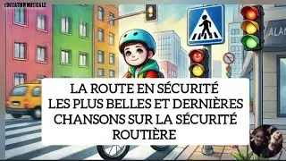 La route en s&eacute;curit&eacute; La premi&egrave;re chanson d'une s&eacute;rie de chansons sur la s&eacute;curit&eacute; routi&egrave;re 🚦🚲🛴🚕top 🤩