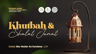 [LIVE] Khutbah Jum'at - Ustadz Abu Haidar As-Sundawy حفظه الله