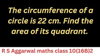 The circumference of a circle is 22 cm. Find the area of its quadrant.