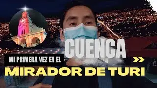 Mirador de Turi Ecuador || El balc&oacute;n de Cuenca Vlog