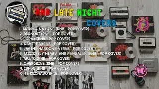 RnB Late Night Covers | Akin Ka Na Lang, Burnout, Jopay