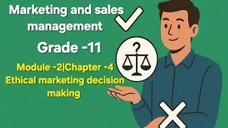 #marketing and sales management |Grade -11|Module -2|Ch-4| Ethical marketing decision @yenetutorial 