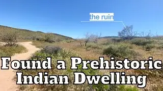 Garden Valley Pt 2 | Finding a Prehistoric Ruin | Hackberry Spring | Lost Dutchman Mine | Trip 45