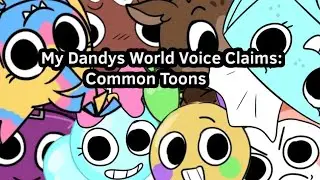[OLD] My Dandys World Voice Claims: Common Toons