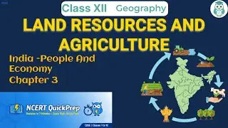 LAND RESOURCES AND AGRICULTURE | Class 12 Geography Chapter 3 | CBSE NCERT | Quick Revision
