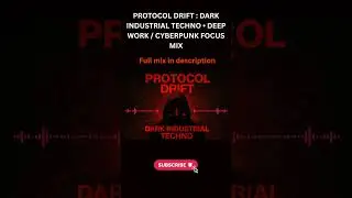 Protocol Drift: Dark Industrial Techno &bull; Deep Work / Cyberpunk Focus Mix #technobeats #dubtechno