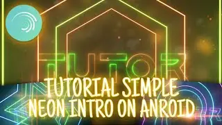 TUTORIAL SIMPLE NEON INTRO FOR AMV || ALIGHT MOTION
