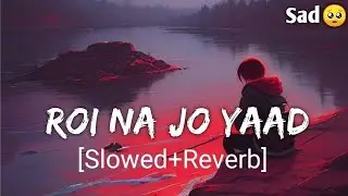 💔Roi Na Je Yaad Meri Aayi Ve | New Sad Song💔 2020 | Hindi 💔Sad Songs