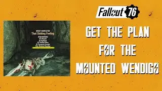 Fallout 76 Get The MOUNTED WENDIGO Plan.