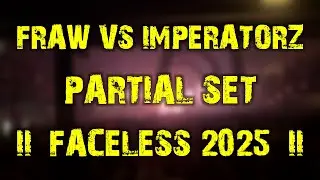 Fraw vs Imperatorz (partial set) @ Faceless 2025