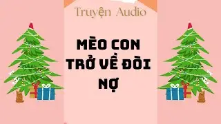 Truyện Số 69 | Mèo Con Trở Về Đòi Nợ | Truyện Audio