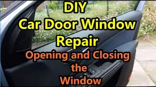DIY Car Door Window Repair - Opening and Closing the Window.🚗