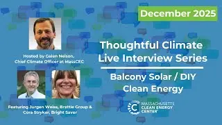 Серия онлайн-интервью MassCEC Thoughtful Climate: Солнечная энергия на балконе и экологически чис...