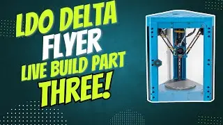 Delta Printer Build Continues! LDO Delta Flyer Part 3 | Effectors & Wiring