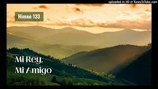 133- MI REY, MI AMIGO