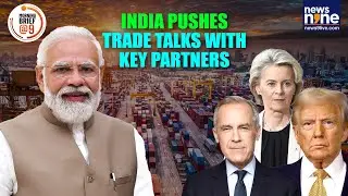 India-US Trade Deal Nears Finish Line | India-EU FTA Talks Intensify | India-Canada Trade Reset