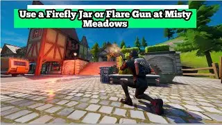Use a Firefly Jar or Flare Gun at Misty Meadows - Fortnite