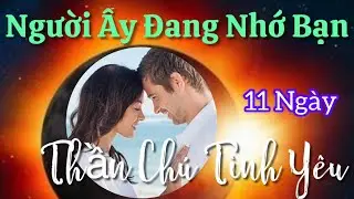 Người Ấy Đang Nhớ Bạn - Thần Chú Tình Yêu - Nghe Lặp Lại 11 Ngày