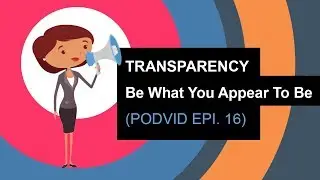 Transparency - Be What You Appear [Episode 16]