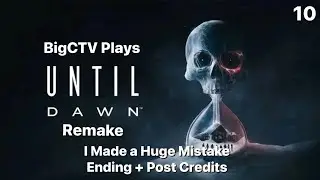 BigCTV Plays Until Dawn Remake: I Made a HUGE Mistake